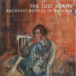 "Buckfast bottles in the rain" by The Just Joans. My favourite album of 2012.